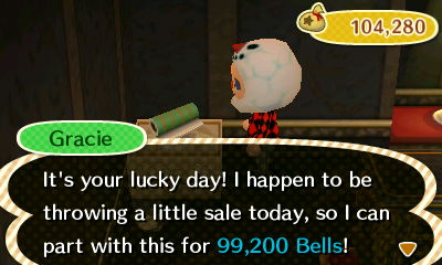 Gracie: It's your lucky day! I happen to be throwing a little sale today, so I can part with this for 99,200 bells!