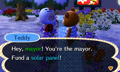 Teddy: Hey, mayor! You're the mayor. Fund a solar panel!