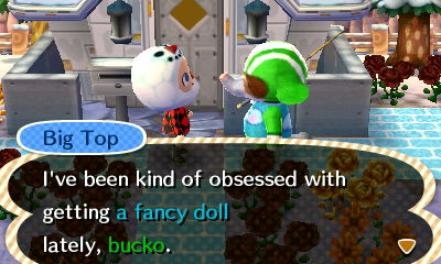 Big Top: I've been kind of obsessed with getting a fancy doll lately.