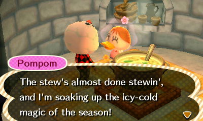Pompom: The stew's almost done stewin', and I'm soaking up the icy-cold magic of the season!