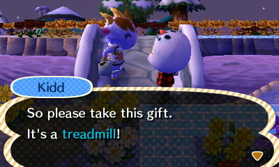 Kidd: So please take this gift. It's a treadmill!