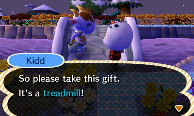Kidd: So please take this gift. It's a treadmill!