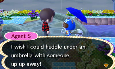 Agent S: I wish I could huddle under an umbrella with someone, up up away!