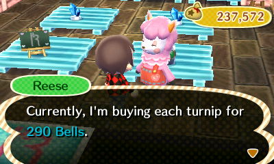 Reese: Currently, I'm buying each turnip for 290 bells.