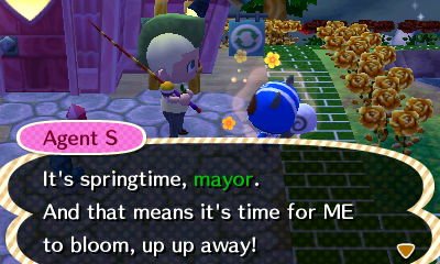 Agent S: It's springtime, mayor. And that means it's time for ME to bloom, up up away!
