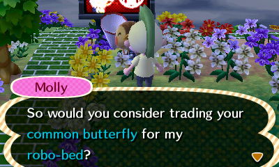 Molly: So would you consider trading your common butterfly for my robo-bed?