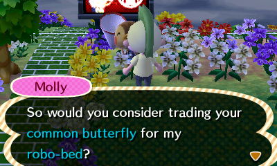 Molly: So would you consider trading your common butterfly for my robo-bed?