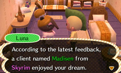 Luna: According to the latest feedback, a client named Madisen from Skyrim enjoyed your dream.