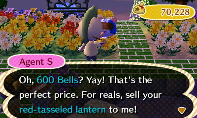 Agent S: Oh, 600 bells? Yay! That's the perfect price. For reals, sell your red-tasseled lantern to me!