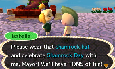 Isabelle: Please wear that shamrock hat and celebrate Shamrock Day with me, Mayor! We'll have TONS of fun!