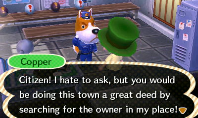 Copper: Citizen! I hate to ask, but you would be doing this town a great deed by searching for the owner in my place!
