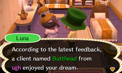 Luna: According to the latest feedback, a client named Butthead from Ugh enjoyed your dream.