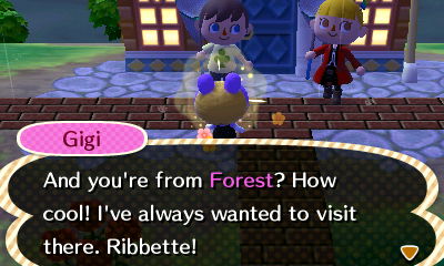 Gigi: And you're from Forest? How cool! I've always wanted to visit there. Ribbette!