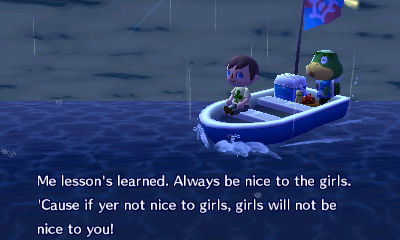 Kapp'n: Me lesson's learned. Always be nice to the girls. 'Cause if yer not nice to girls, girls will not be nice to you!