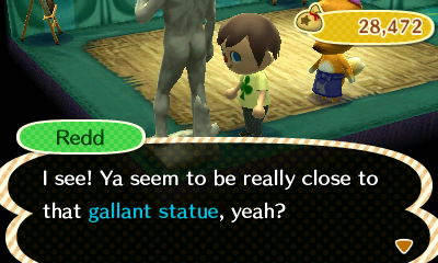 Redd: I see! Ya seem to be really close to that gallant statue, yeah?