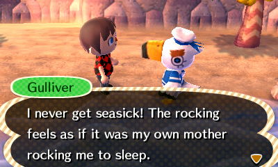 Gulliver: I never get seasick! The rocking feels as if it was my own mother rocking me to sleep.