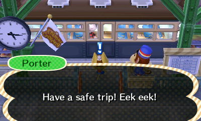 Porter: Have a safe trip! Eek eek!