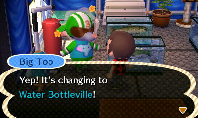 Big Top: Yep! It's changing to Water Bottleville!