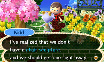 Kidd: I've realized that we don't have a chair sculpture, and we should get one right away.