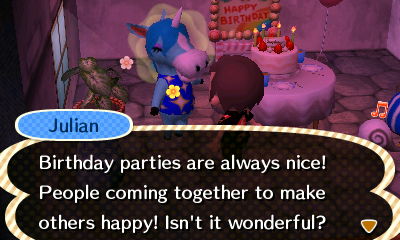 Julian: Birthday parties are always nice! People coming together to make others happy! Isn't it wonderful?