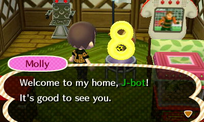 Molly: Welcome to my home, J-bot! It's good to see you.