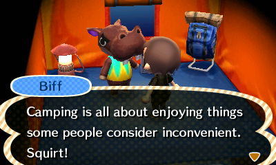 Biff: Camping is all about enjoying things some people consider inconvenient. Squirt.