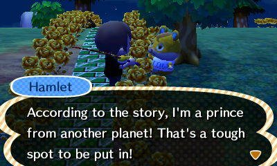 Hamlet: According to the story, I'm a prince from another planet! That's a tough spot to be put in!