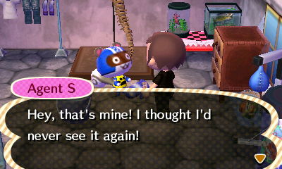 Agent S: Hey, that's mine! I thought I'd never see it again!