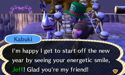Kabuki: I'm happy I get to start off the new year by seeing your energetic smile, Jeff! Glad you're my friend!