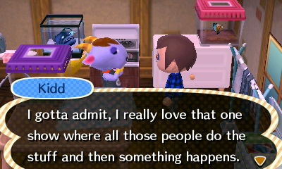 Kidd: I gotta admit, I really love that one show where all those people do the stuff and then something happens.