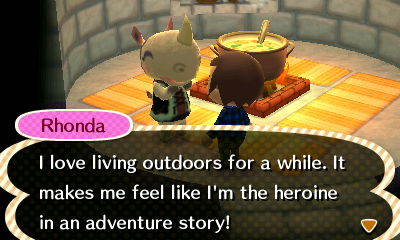 Rhonda: I love living outdoors for a while. It makes me feel like I'm the heroine in an adventure story!