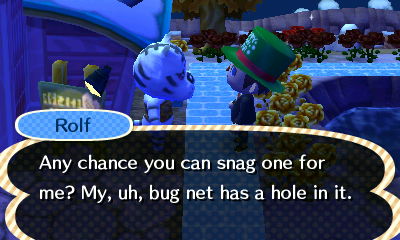 Rolf: Any chance you can snag one for me? My, uh, bug net has a hole in it.