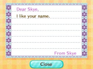 Dear Skye, I like your name. -From Skye