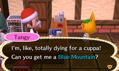 Tangy: I'm, like, totally dying for a cuppa! Can you get me a Blue Mountain?