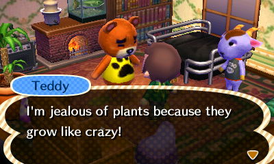 Teddy: I'm jealous of plants because they grow like crazy!