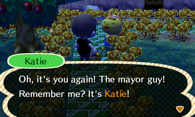 Katie: Oh, it's you again! The mayor guy! Remember me? It's Katie!