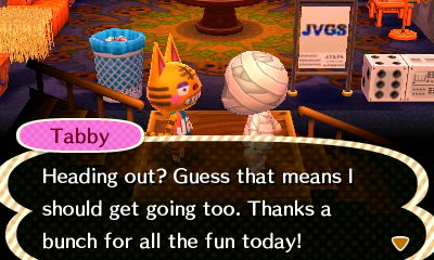 Tabby: Heading out? Guess that means I should get going too. Thanks a bunch for all the fun today!