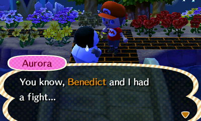 Aurora: You know, Benedict and I had a fight...