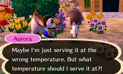 Aurora: Maybe I'm just serving it at the wrong temperature. But what temperature should I serve it at?!