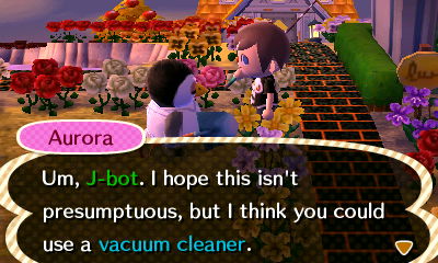 Aurora: Um, J-bot. I hope this isn't presumptuous, but I think you could use a vacuum cleaner.