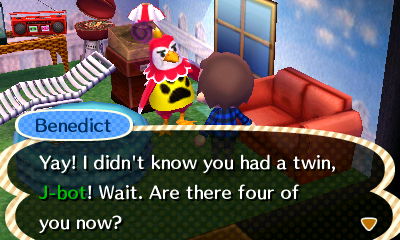 Benedict: Yay! I didn't know you had a twin, J-bot! Wait. Are there four of you now?