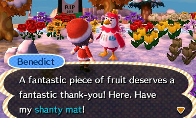 Benedict: A fantastic piece of fruit deserves a fantastic thank-you! Here. Have my shanty mat!