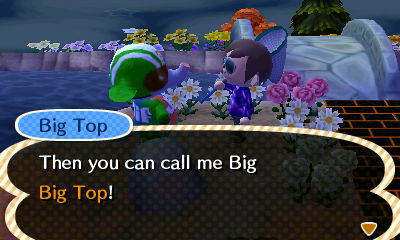 Big Top: Then you can call me Big Big Top!