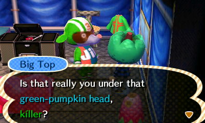 Big Top: Is that really you under that green-pumpkin head, killer?