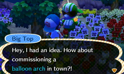 Big Top: Hey, I had an idea. How about commissioning a balloon arch in town?!