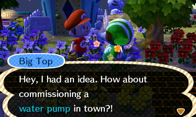 Big Top: Hey, I had an idea. How about commissioning a water pump in town?!