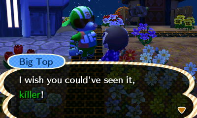 Big Top: I wish you could've seen it, killer!
