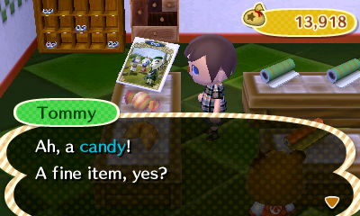 Tommy: Ah, a candy! A fine item, yes?