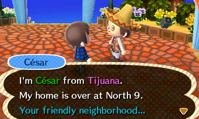 Cesar: I'm Cesar from Tijuana. My home is over at North 9. Your friendly neighborhood...