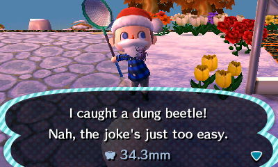 I caught a dung beetle! Nah, the joke's just too easy.